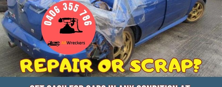 Is It Time to Repair or Scrap Your Car? Get Expert Advice from Ali Wreckers Melbourne