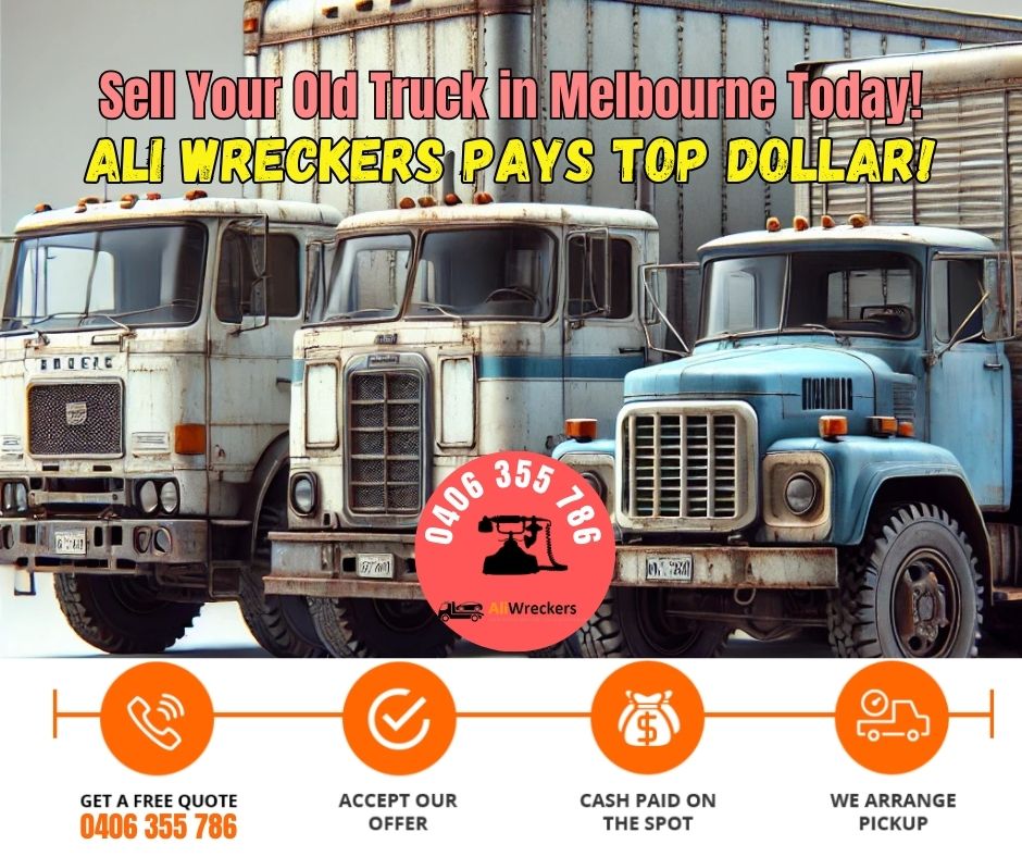 Old Truck Buyers in Melbourne – Get Instant Cash with Ali Wreckers